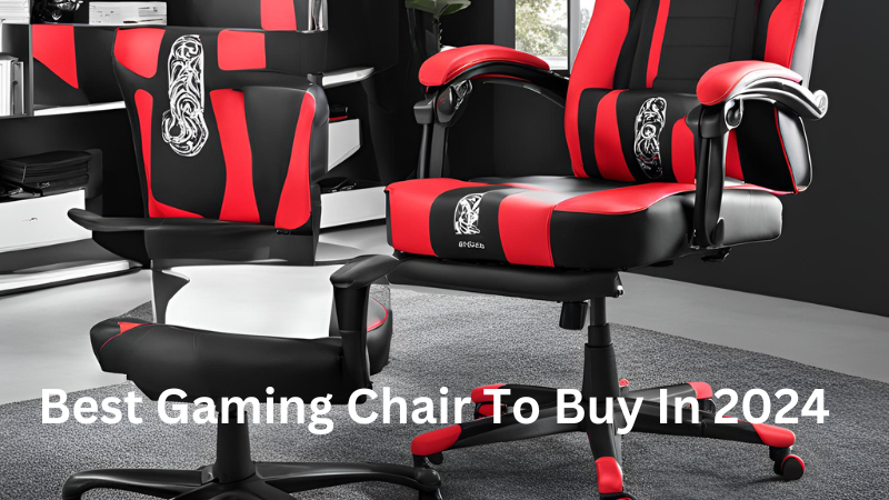 Best Gaming Chair To Buy In 2024